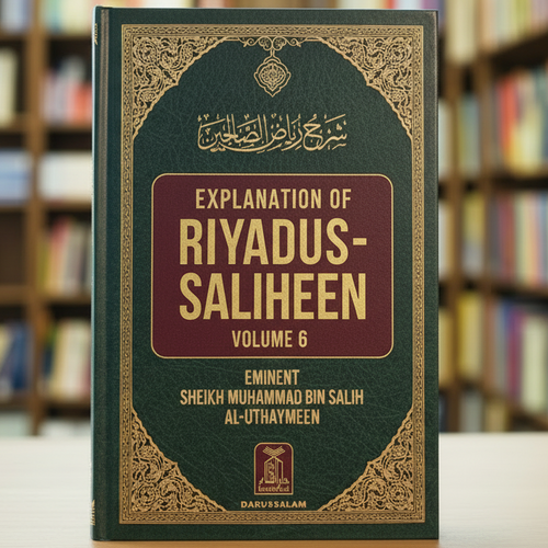 Explanation of Riyadus-Saliheen Volume 6 by Shaykh Ibn Uthaymeen