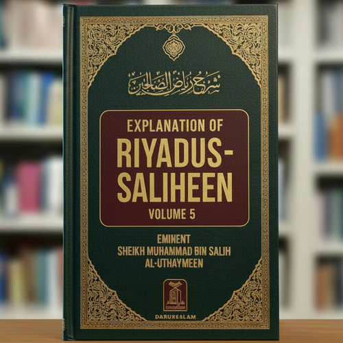 Explanation of Riyadus-Saliheen Volume 5 by Shaykh Ibn Uthaymeen