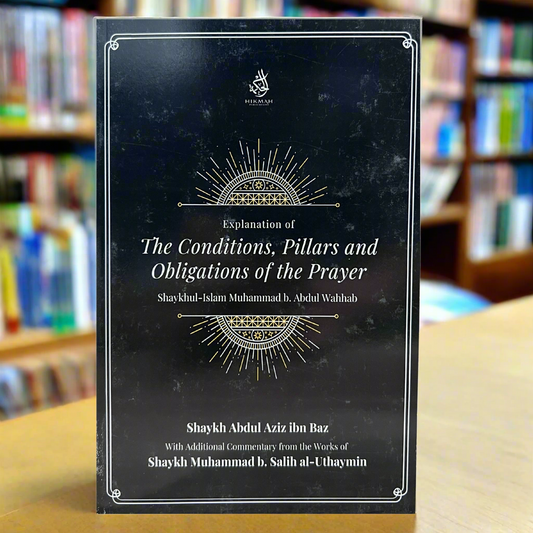 The Conditions, Pillars and Obligations of the Prayer