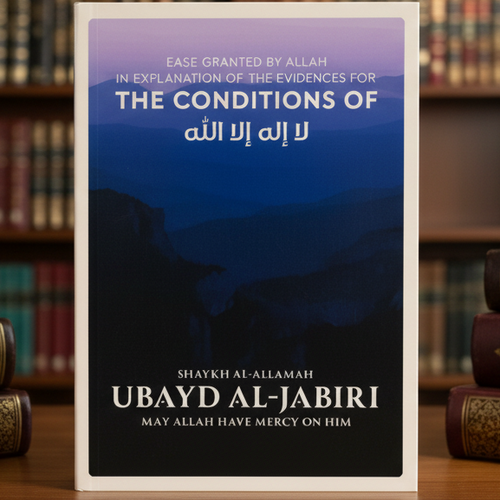 The Conditions of lā ilāha il-Allāh | Al A’llāmah Ubayd Al Jābiree