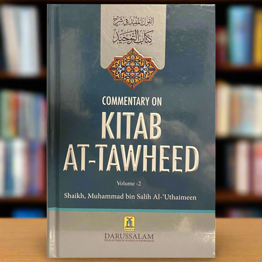 Front cover of Commentary on Kitab At-Tawheed Volume 2 by Shaykh Muhammad bin Salih Al-Uthaymeen, published by Darussalam
