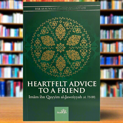 Heartfelt Advice To a Friend | Ibn Qayyim