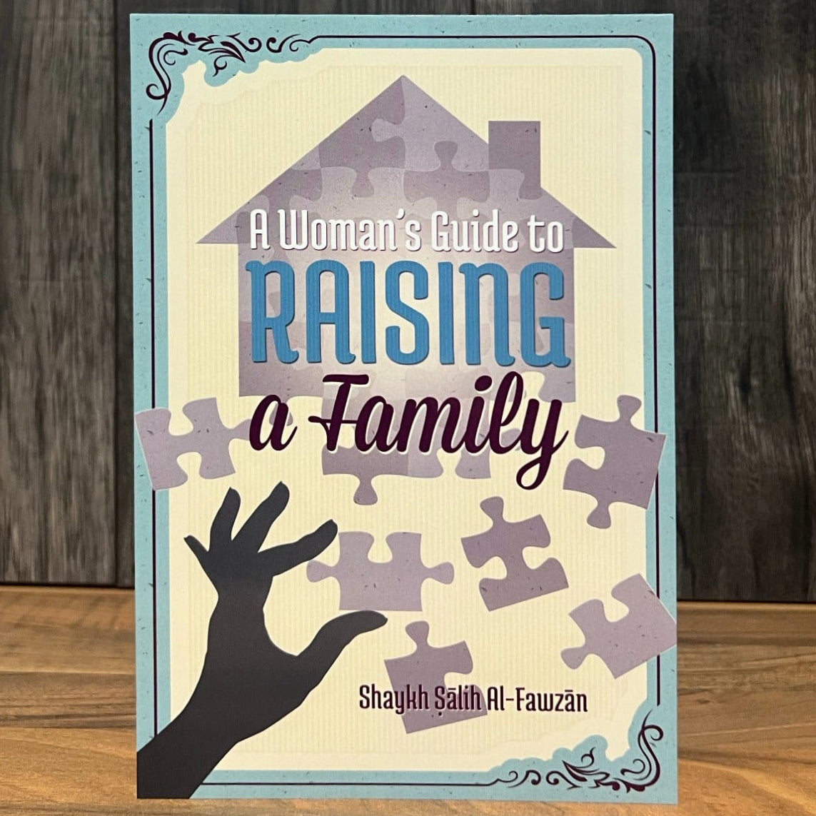 A Woman's Guide to Raising a Family by Shaykh Salih al-Fawzan | Islamic Parenting, Marriage & Family Life