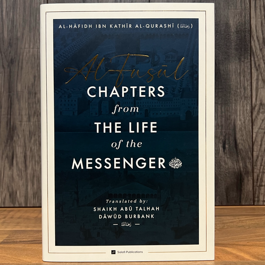Al-Fusul: Chapters from The Life of the Messenger — Second Edition