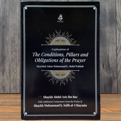 The Conditions, Pillars & Obligations of Prayer (Salāh) | Shaykh Muhammad ibn Abd al-Wahhab